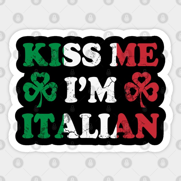 Kiss Me I'm Italian Italy Italia Irish St Patricks Day Sticker by E